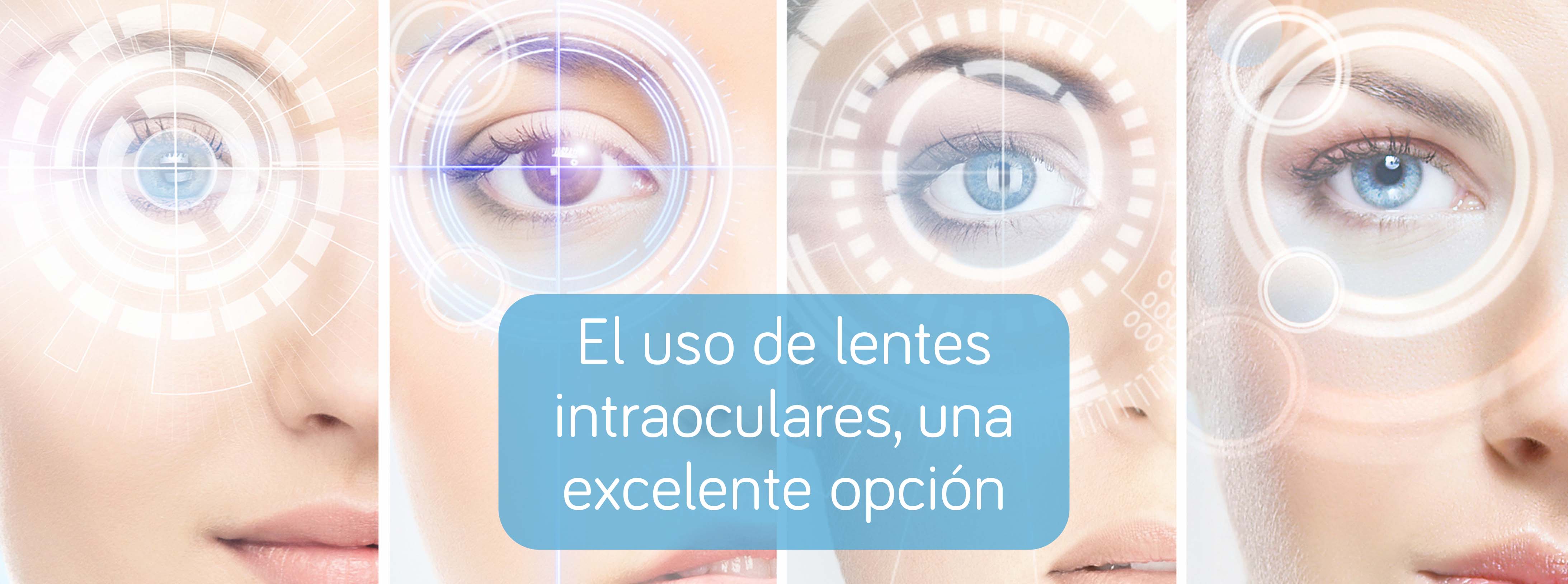 El uso de lentes intraoculares, una excelente opción